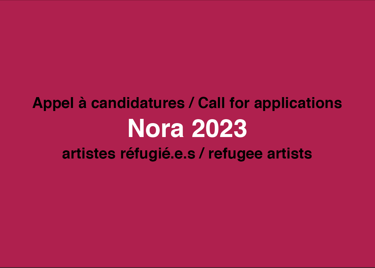 Appel à candidatures : résidences Nora 2023 pour les artistes réfugié.es